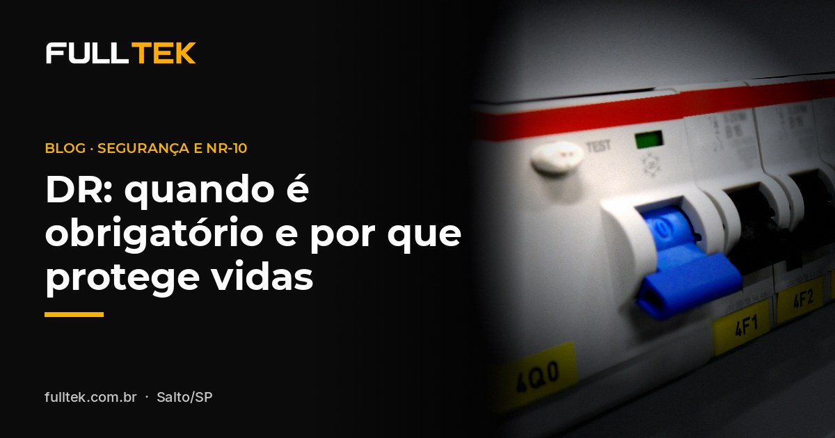 DR (dispositivo diferencial residual): quando é obrigatório e por que protege vidas