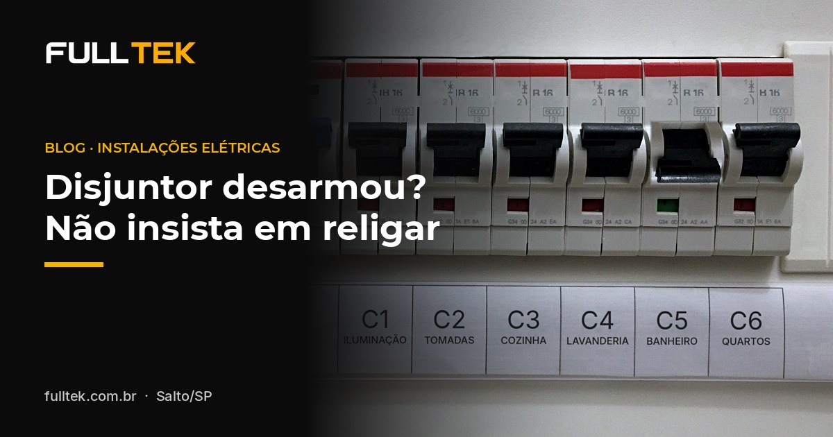 Disjuntor desarmou? Não insista em religar