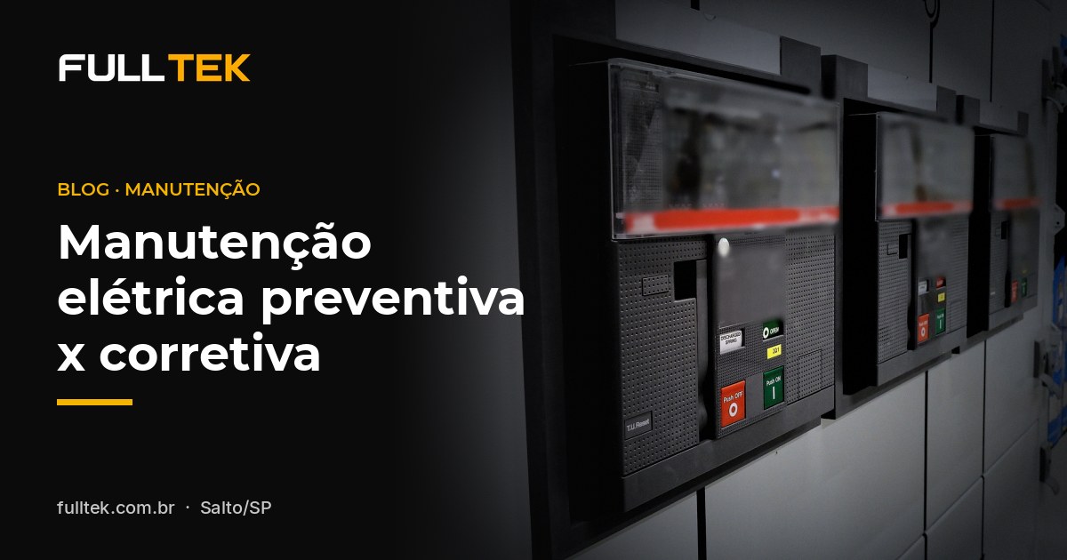 Manutenção elétrica preventiva x corretiva: checklist e periodicidade para comércios e indústrias