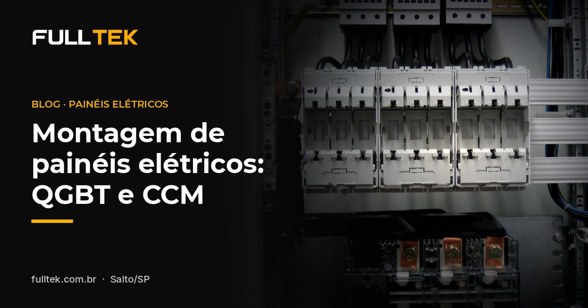Montagem de painéis elétricos em Salto: quando usar QGBT, CCM e painel sob medida