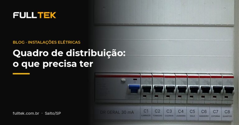 Quadro de distribuição: o que um quadro de luz seguro precisa ter