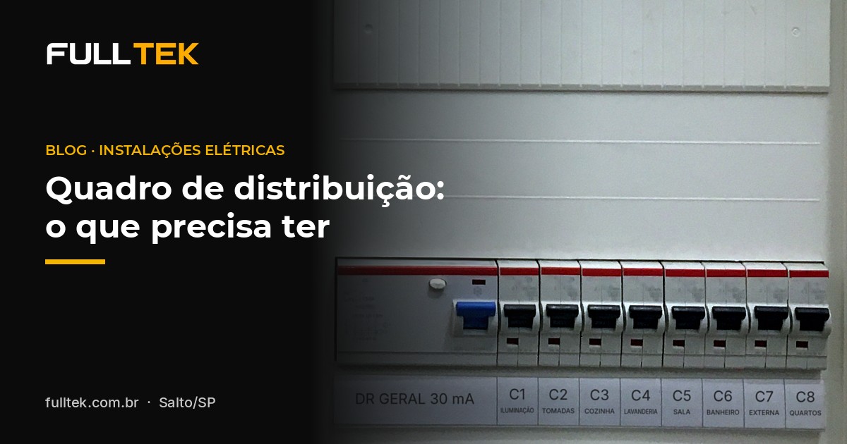 Quadro de distribuição: o que um quadro de luz seguro precisa ter