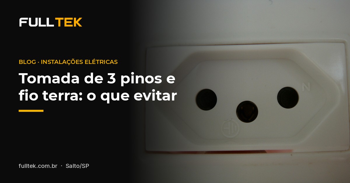 Tomada de três pinos e fio terra: por que não usar adaptador, benjamim ou T nem cortar o pino terra